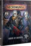 HOUSE OF SHADOW (NECROMUNDA)