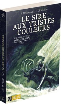 LE SIRE AUX TRISTES COULEURS : CHRONIQUES D’HAMALRON 3