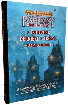  POUVOIR DERRIERE LE TRONE - COMPAGNON WARHAMMER FANTASY 4 jdr