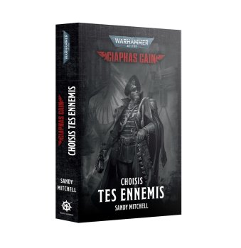 CIAPHAS CAIN&nbsp;: CHOISIS TES ENNEMIS - ROMAN - W40K