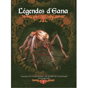 TUNNELS DE L’INFRAMONDE - LEGENDES D’EANA - DRAGONS